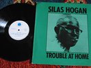 SILAS HOGAN  TROUBLE AT HOME UK BLUE HORIZON  LP