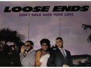 LOOSE ENDS -DON'T HOLD BACK YOUR LOVE RARE  BOOGIE 12