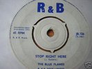 THE BLUE FLAMES. STOP RIGHT HERE. 7 INCH 45..1963