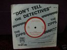 THE ZIPPS, FRIENDS / DON'T TELL THE DETECTIVES, RIP OFF