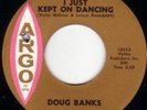 NORTHERN SOUL,   DOUG BANKS - I JUST KEPT ON DANCING