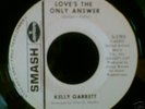 KELLY GARRETT.  LOVES THE ONLY ANSWER. NORTHERN  SOUL.