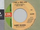 DANNY WAGNER 45 I LOST A TRUE LOVE NORTHERN SOUL