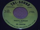 ED CROOK - THAT'S ALRIGHT - TRI-SOUND - LISTEN