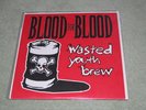 Blood for Blood wasted youth brew LP Hard Core Mad Ball