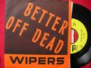 WIPERS – Better Off Dead 7