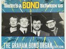 Graham Bond Organisation - There's a Bond Between Us