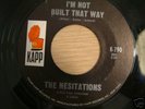 The Hesitations I'm Not Built That Way Northern Soul 45