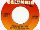 ERIC MERCURY LOVE IS ON OUR SIDE/TAKE ME GIRL I'M READY