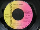 PHILIP JAMES / KEEP ON LOVING  PT 1&2  RARE ORIG V++
