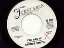 NORTHERN SOUL 45-GEORGE SMITH-I'VE HAD IT-TURNTABLE