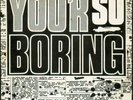 ROCKS Your So Boring 7