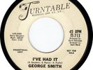 NORTHERN SOUL 45 George Smith I've Had It TURNTABLE 713