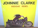 JOHNNIE CLARKE  Reggae Rebel  LP