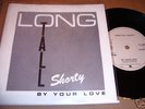 LONG TALL SHORTY - BY YOUR LOVE 7