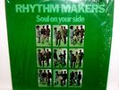 RHYTHM MAKERS - SOUL ON YOUR SIDE - ORIG VINYL RARE- NM