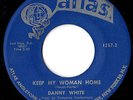DANNY WHITE KEEP MY WOMAN HOME 45 NORTHERN SOUL
