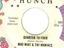 MAD MIKE & THE MANIACS:The Hunch-Quarter To Four-7