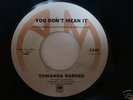 TOWANDA BARNES -You Don`t Mean It -Nothern Soul Funk 45
