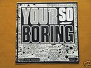 ROCKS You'r So Boring 7