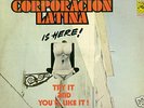 TRY IT AND YOU'LL LIKE IT-CORPORACION LATINA IS HERE