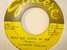 NORTHERN SOUL 45-LASHAWN COLLINS-WHAT YOU GONNA DO NOW