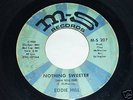 Eddie Hill NORTHERN SOUL 45 Nothing Sweeter M S Listen