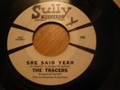 THE TRACERS she said yeah TEXAS FUZZ GARAGE POUNDER 45