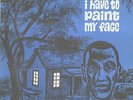 I Have To Paint My Face original Arhoolie LP