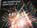 BBC RADIOPHONIC WORKSHOP - 21