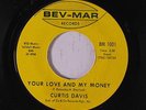 CURTIS DAVIS: Your Love And My Money / Somebody 45 (faint lbl stain) rare Funk