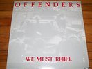The OFFENDERS-Rare WE MUST REBEL Lp R Radical DRI MDC