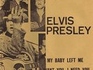 Elvis Presley Single,MY BABY LEFT ME-USA-RARE