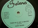 BARRY BROWN - THEM HA FI GET A BEATIN'.SELENA 12