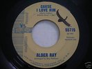 Alder Ray Cause I Love Him Original 1964 45rpm PROMO