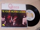 QUEEN TIE YOUR MOTHER DOWN  