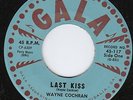 Wayne Cochran TEEN (Gala) Last Kiss ORIGINAL HEAR VG++