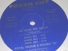 ROYAL VELOUR & DOUBLE O - WE ROCK THE HOUSE - FRESH CUT