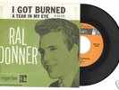 RAL DONNER I Got Burned / A Tear In My Eye 45 w Sleeve