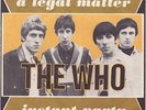THE WHO : A LEGAL MATTER / INSTANT PARTY