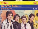 ? TOYS - Go To The Police / UNIQUE GERMAN PS '80 ?