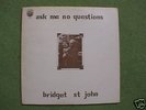 BRIDGET ST JOHN  ASK ME NO QUESTIONS