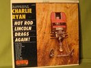 CHARLIE RYAN HOT ROD LINCOLN DRAGS AGAIN LP RECORD NM