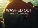 Washed Out - Feel It All Around 7