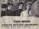 The Who . ANYWAY ANYHOW ANYWHERE / DADDY ROLLING STONE