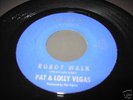 PAT & LOLLY VEGAS - ROBOT WALK Popcorn 45 HEAR