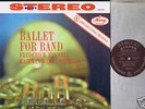 BALLET FOR BAND - ROSSINI & GOUNOD & SULLIVAN - NM
