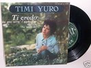 TIMI YURO - TI CREDO/SINGS IN ITALIAN FRENCH EP