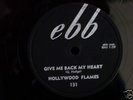 HOLLYWOOD FLAMES - EBB #131 78rpm - GIVE BACK MY HEART