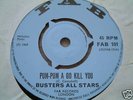 BUSTERS ALL STARS pum pum a go kill you UK FAB 45 MINT#